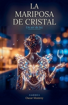 Paperback La Mariposa De Cristal - Un Ser De Luz - Alexxa [Spanish] Book
