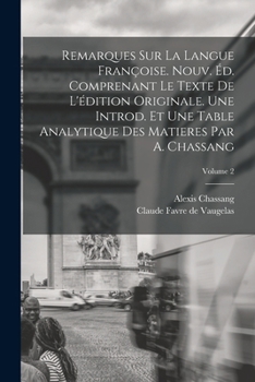 Paperback Remarques sur la Langue Françoise. Nouv. éd. Comprenant le Texte de L'édition Originale. Une Introd. et une Table Analytique des Matieres par A. Chass Book