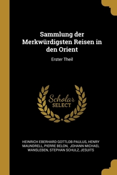 Paperback Sammlung der Merkw?rdigsten Reisen in den Orient: Erster Theil [German] Book