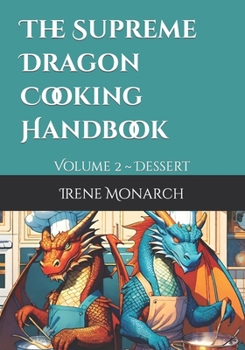Paperback The Supreme Dragon Cooking Handbook: Volume 2 Dessert Book