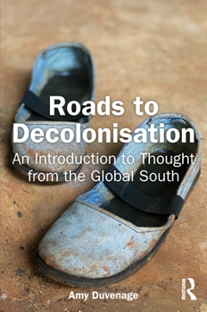 Paperback Roads to Decolonisation: An Introduction to Thought from the Global South Book
