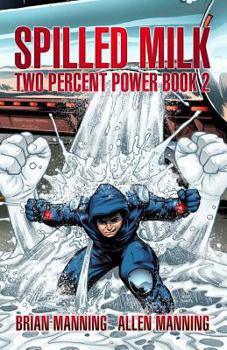 Spilled Milk: Two Percent Power Book 2 - Book #2 of the Two Percent Power