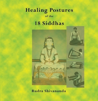 Paperback The Healing Postures of the 18 Siddhas Book