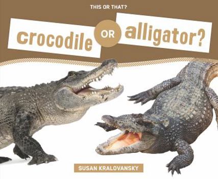 Library Binding Crocodile or Alligator? Book