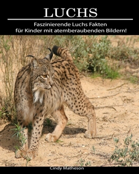 Paperback Luchs: Faszinierende Luchs Fakten f?r Kinder mit atemberaubenden Bildern! [German] Book