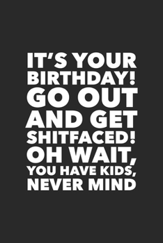 Paperback It's Your Birthday Go Get Shitfaced!: Funny Birthday Gift for Women Friend Coworker Birthday Card Alternative Bday Gag Gifts for Her Funny Gifts for W Book