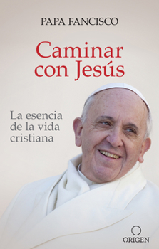 Paperback Caminar Con Jes?s: La Esencia de la Vida Cristiana / Walking with Jesus [Spanish] Book
