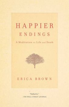 Happier Endings: A Meditation on Life and Death