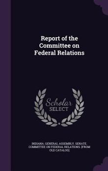 Hardcover Report of the Committee on Federal Relations Book