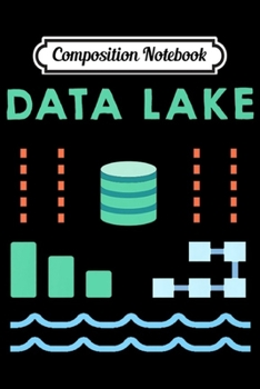 Composition Notebook: Data Lake designs for Data Geeks and engineers Premium  Journal/Notebook Blank Lined Ruled 6x9 100 Pages