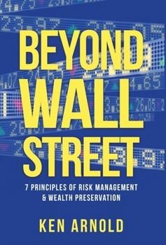 Hardcover Beyond Wall Street: 7 Principles of Risk Management & Wealth Preservation Book