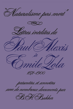 Naturalisme Pas Mort: Lettres Inedites De Paul Alexis a Emile Zola (Romance)