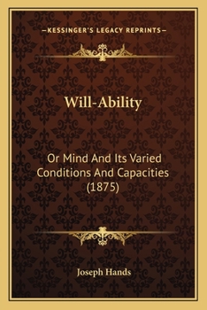 Paperback Will-Ability: Or Mind And Its Varied Conditions And Capacities (1875) Book