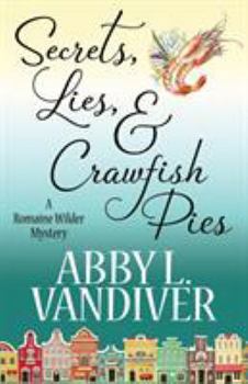 Secrets, Lies, & Crawfish Pies - Book #1 of the Romaine Wilder
