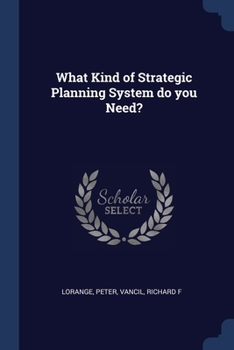 Paperback What Kind of Strategic Planning System do you Need? Book