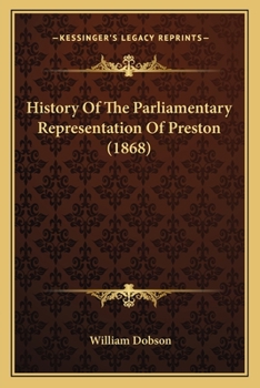 Paperback History Of The Parliamentary Representation Of Preston (1868) Book