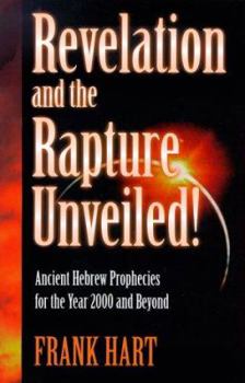 Paperback Revelation and the Rapture Unveiled!: Ancient Hebrew Prophecies for the Year 2000 and Beyond Book