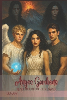 Anges Gardiens: Le Secret du Don de Nash (Anges Gardiens – La trilogie complète) (French Edition)