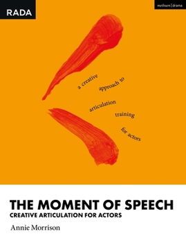 Hardcover The Moment of Speech: Creative Articulation for Actors Book