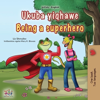 Being a Superhero (Zulu English Bilingual Children's Book) (Zulu English Bilingual Collection) (Zulu Edition)