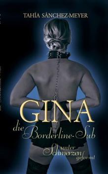 Paperback Gina, die Borderline-Sub: Unter Schmerzen geformt [German] Book