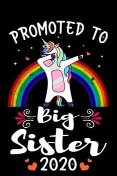 Promoted To Big Sister 2020: Only The Best Sisters Get Promoted To Big Sister Journal - Pregnancy Announcement Gift Journal - New Parents Pregnancy Suprise Announcement Journal.