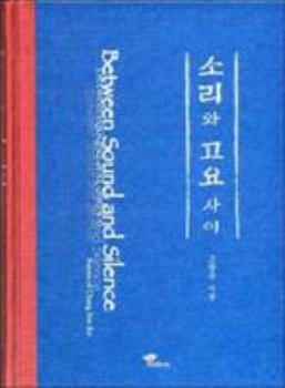 Hardcover Between Sound and Silence: Poems of Chang Soo Ko (English and Korean Edition) Book