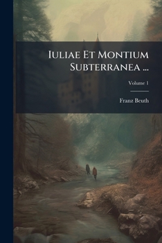 Paperback Iuliae Et Montium Subterranea ...: Cum Continuatione Qua Parte 2da; Volume 1 Book