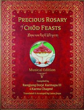 Precious Rosary of Chöd Feasts-Musical Edition: MaChik's Tradition of Tibetan Chöd (The Tibetan Chöd Practice Texts)