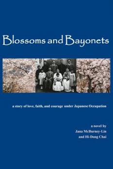 Paperback Blossoms and Bayonets: A Story of Love, Faith and Courage Under Japanese Occupation Book