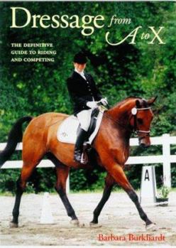 Hardcover Dressage from A to X: The Definitive Guide to Riding and Competing Book