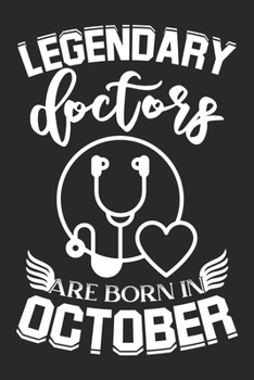 Legendary Doctors Are Born In October: Blank Lined Journal Notebooks Diary for Doctors as Appreciation, Birthday, Welcome, Farewell, Thank You, ... ~ Unique Birthday Gifts Ideas For Doctors