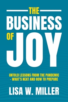 Paperback The Business of Joy: Untold Lessons from the Pandemic - What's Next and How to Prepare Book