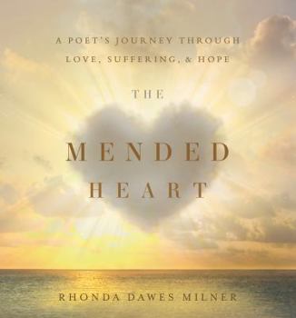 Hardcover The Mended Heart: A Poet's Journey Through Love, Suffering, and Hope Book