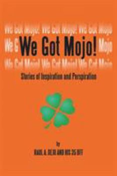 Paperback We Got Mojo!: Stories of Inspiration and Perspiration Book