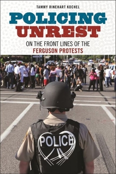 Hardcover Policing Unrest: On the Front Lines of the Ferguson Protests Book