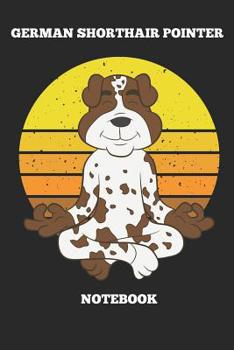 German Shorthair Pointer Notebook: Great Gift for GSP Shorthaired Owner and Lover (6x9 – 100 Pages Dot Gride)