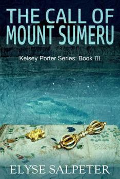 The Call of Mount Sumeru - Book #3 of the Kelsey Porter