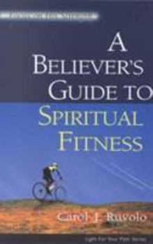 Paperback A Believer's Guide to Spiritual Fitness: Focus on His Strength Book