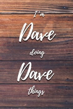 Paperback I'm Dave Doing Dave Things: 6x9" Dot Bullet Notebook/Journal Funny Gift Idea Book