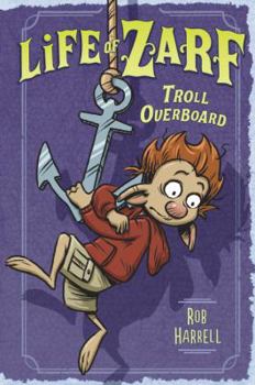 Hardcover Life of Zarf: Troll Overboard Book