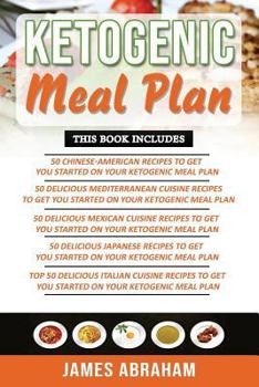 Paperback Ketogenic Meal Plan: 5 Books in 1- Chinese-American Cuisine Recipes+ Mediterranean Cuisine Recipes+ Mexican Cuisine Recipes+ Japanese Cuisi Book