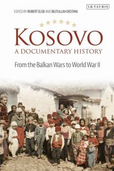 Paperback Kosovo, a Documentary History: From the Balkan Wars to World War II Book