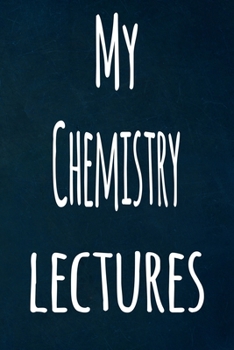 Paperback My Chemistry Lectures: The perfect gift for the student in your life - unique record keeper! Book