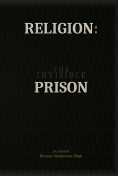 RELIGION: THE INVISIBLE PRISON