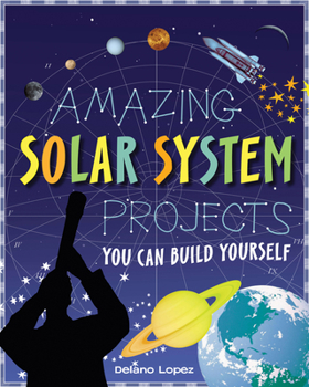 Amazing Solar System Projects You Can Build Yourself - Book  of the Build it Yourself