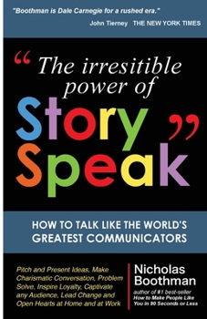 Paperback The Irresistible Power of StorySpeak: How to Talk Like the Worlds Greatest Communicators Book