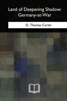 Paperback Land of Deepening Shadow: Germany-at-War Book