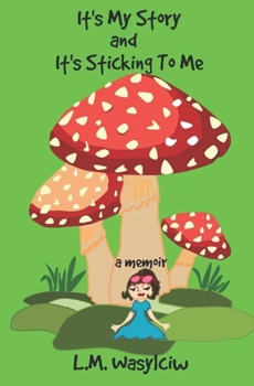 Paperback It's My Story and It's Sticking To Me Book