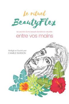 Paperback Le rituel BeautyFlex: Les secrets d'une beaut? durable entre vos mains [French] Book